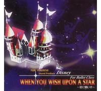 WHEN YOU WISH UPON A STAR ~星に願いを~ Disney For Ballet Class