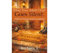 When Your Adult Child Goes Silent:: 10 Rules for Estranged Parents & Grandparents