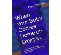 When Your Baby Comes Home on Oxygen: A Faith-Filled Guide Through Bronchopulmonary Dysplasia and Life After the NICU