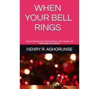 WHEN YOUR BELL RINGS: How to Discern God’s Timing, Embrace Your Season, and Walk Boldly Into Destiny