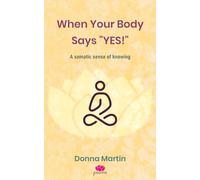 When Your Body Says "Yes!": A somatic sense of knowing