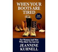 When Your Boots Are Tired: For Women and Men Who Show Up Anyway
