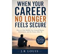 When Your Career No Longer Feels Secure: How to Calm Midlife Fear Around Money, Retirement, and the Future After 50