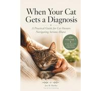 When Your Cat Gets a Diagnosis: A Practical Guide for Cat Owners Navigating Serious Illness (Paw & Pen Cat Health Guides - Volume 1)