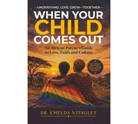 WHEN YOUR CHILD COMES OUT: An African Parent’s Guide to Love, Faith, and Culture