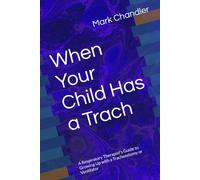 When Your Child Has a Trach: A Respiratory Therapist's Guide to Growing Up with a Tracheostomy or Ventilator