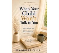 When Your Child Won't Talk to You: How to Survive, Stay Sane, and Keep the Door Open When an Adult Child Has Cut Contact