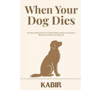 When Your Dog Dies: A 30-Day Guided Grief Journal - Daily Prompts to Process Loss, Preserve Memories, and Honour Your Dog's Life