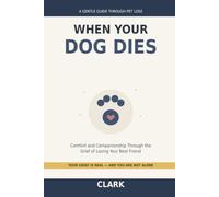 When Your Dog Dies: A Gentle Guide Through the Grief of Losing Your Best Friend