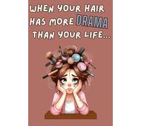 When Your Hair Has More Drama Than Your Life: Funny Work Notebook Journal For Woman