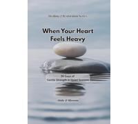 When Your Heart Feels Heavy: 30 Days of Gentle Strength in Quiet Seasons (Abide & Blossom: Healing & Restoration Series)