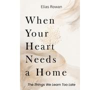 When Your Heart Needs a Home: The Things We Learn Too Late
