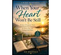 When Your Heart Won’t Be Still: 90 Days of Scripture, Prayer, and Christian Encouragement for Worry, Fear, and Finding God’s Peace