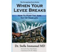 When Your Levee Breaks: How to Pump Out Junk from Your Life (The Occupying Force)