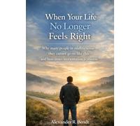 When Your Life No Longer Feels Right: Why Many People in Midlife Feel They Cannot Go On Like This - and How Inner Reorientation Becomes Possible (Midlife and Life Overwhelm)