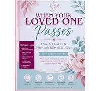 When Your Loved One Passes: A Gentle Checklist and Practical Guide for Families Navigating Loss