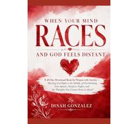 WHEN YOUR MIND RACES AND GOD FEELS DISTANT: A 40-Day Devotional Book for Women with Anxiety - Meeting God Right in the Middle of Overthinking, Fear ... Books for Women Through Every Season of Life)