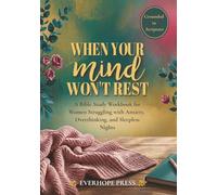 When Your Mind Won’t Rest: A Bible Study Workbook for Women Struggling with Anxiety, Overthinking, and Sleepless Nights
