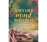 When Your Mind Won’t Rest: A Bible Study Workbook for Women Struggling with Anxiety, Overthinking, and Sleepless Nights (Faith Over Anxiety Series)