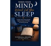 WHEN YOUR MIND WON'T LET YOU SLEEP: A Bedside Guide for Racing Thoughts, Nighttime Anxiety, 3 A.M. Worry, and Exhausted Mornings (Mental Health in Real Life)