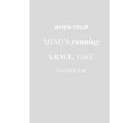 When your mind's running a race, take a little nap: Dream Journal: A Space to Capture Night Visions & Morning Reflections