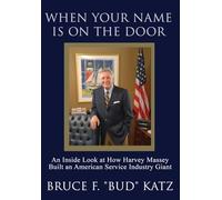When Your Name Is on the Door: An Inside Look at How Harvey Massey Built an American Service Industry Giant