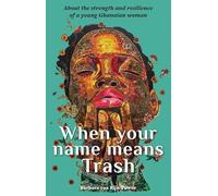 When your name means Trash: About the strength and resilience of a young Ghanaian woman