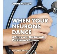 When Your Neurons Dance: The Story of a Doctor with Parkinson's Disease