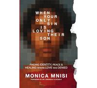 WHEN YOUR ONLY SIN IS LOVING THEIR SON: Finding Identity, Peace & Healing where Love was Denied