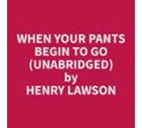 When Your Pants Begin To Go (Unabridged)