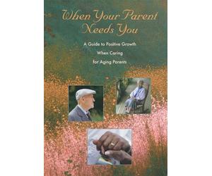 When Your Parent Needs You: A Guide to Positive Growth When Caring for Aging Parents [USA] [DVD]