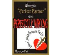 When Your "Perfect Partner" Goes Perfectly Wrong: Loving Or Leaving The Narcissist In Your Life