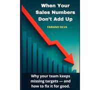 When Your Sales Numbers Don’t Add Up: Why your team keeps missing targets - and how to fix it for good.