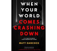 WHEN YOUR WORLD COMES CRASHING DOWN: It's Time To Write Your Redemption Story