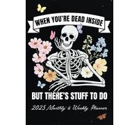 When You're Dead Inside But There's Stuff To Do: 2025 Monthly and Weekly Planner