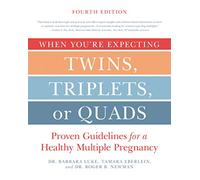 When You're Expecting Twins, Triplets, or Quads 4th Edition: Proven Guidelines for a Healthy Multiple Pregnancy