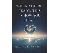 When You're Ready, This Is How You Heal: A Guided Journal for Grief, Trauma, and Finding Your Way Back to Yourself