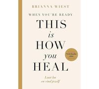 When you're ready, this is how you heal: laat los en vind jezelf
