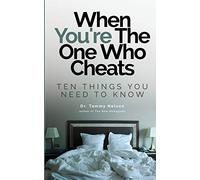 When You're The One Who Cheats: Ten Things You Need To Know