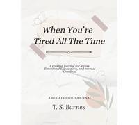 When You're Tired All The Time: A Gentle Daily Journal for Stress, Emotional Exhaustion, and Mental Overload