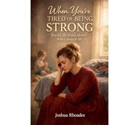 When You're Tired of Being Strong - Rest for the Weary Mother Who Carries It All