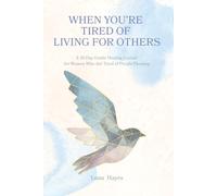 When You're Tired of Living for Others: A 30-Day Gentle Healing Journal for Women Who Are Tired of People-Pleasing