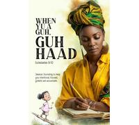 When Yu A Guh Guh Haad: Jamaican Journaling to keep you intentional, focused, grateful and accountable.