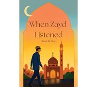 When Zayd Listened: A Muslim Teen’s Journal of Faith, Friendship & Finding His Way