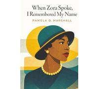 When Zora Spoke, I Remembered My Name