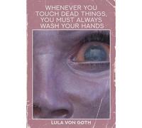 Whenever You Touch Dead Things, You Must Always Wash Your Hands.