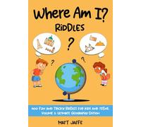 Where Am I Riddles? 400 Fun and Tricky Riddles Volume Three: Ultimate Georgraphy Edition: 400 Geography Riddles in 7 categories. Some easy, some difficult, all fun and educational.