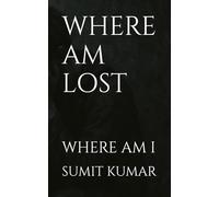 WHERE AM LOST: WHERE AM I