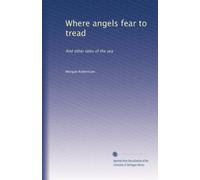 Where angels fear to tread: And other tales of the sea