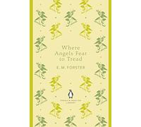 Where Angels Fear to Tread: E. M. Forster (The Penguin English Library)